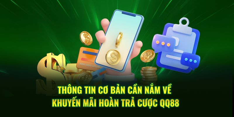 Thông tin cơ bản cần nắm về khuyến mãi hoàn trả cược QQ88